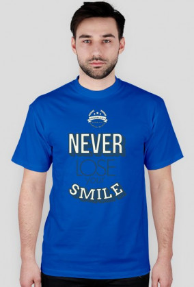 NEVER LOSE YOUR SMILE