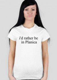 i'd rather be in Planica- koszulka damska