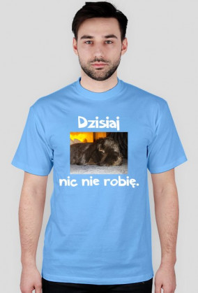dzisiaj nic nie robię