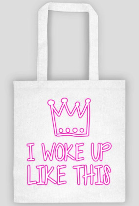 I WOKE UP LIKE THIS - torba biała