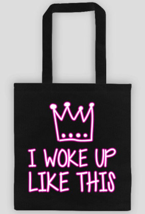 I WOKE UP LIKE THIS - torba czarna