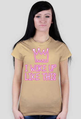I WOKE UP LIKE THIS - koszulka