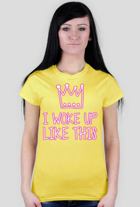 I WOKE UP LIKE THIS - koszulka