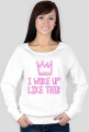 I WOKE UP LIKE THIS - bluza