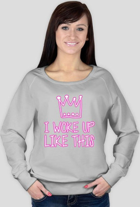 I WOKE UP LIKE THIS - bluza