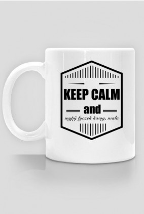 keep calm and wypij łyczek kawy mała