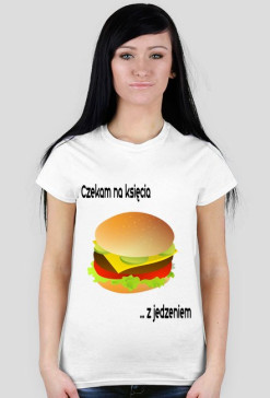 T-Shirt "Czekam na księcia z jedzeniem"