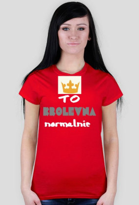 TO JEST KRÓLEWNA NORMALNIE