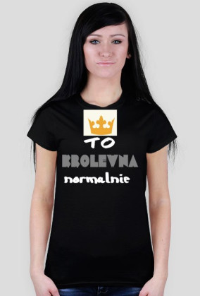 TO JEST KRÓLEWNA NORMALNIE