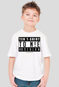 TO N!E KOSZULKA (dziecięca unisex)