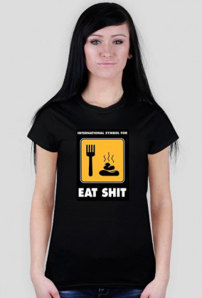 eat shit