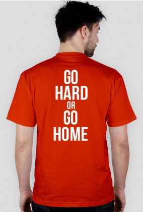 Koszulka Go hard or go home