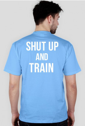 Koszulka Shut Up And Train