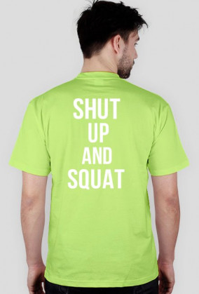 Koszulka Shut Up And Squat