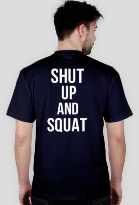 Koszulka Shut Up And Squat