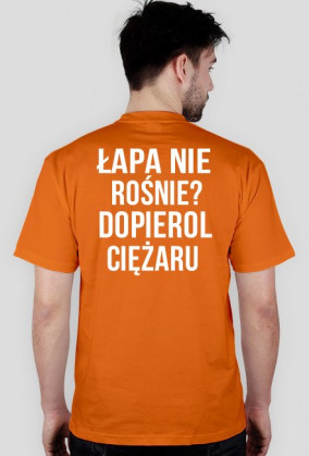 Koszulka Łapa nie rośnie? Dopierol ciężaru