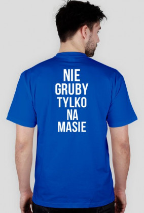 Koszulka Nie gruby tylko na masie