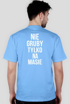 Koszulka Nie gruby tylko na masie