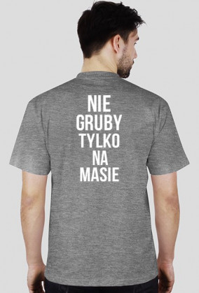 Koszulka Nie gruby tylko na masie