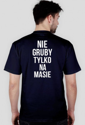 Koszulka Nie gruby tylko na masie