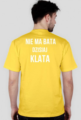 Koszulka Nie ma bata dzisiaj klata