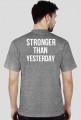 Koszulka Stronger than yesterday