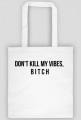 Torba biała - Don't kill my vibes