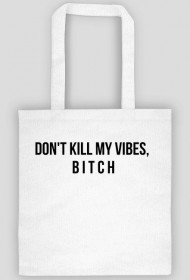 Torba biała - Don't kill my vibes
