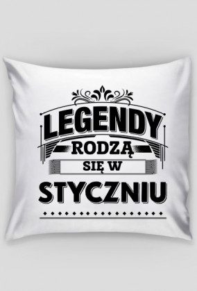 Poszewka legendy rodza sie w styczniu