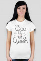 Koszulka z nadrukiem - Bee a Queen
