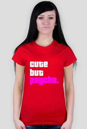 Cute but psycho