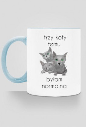 Trzy koty temu byłam normalna-kubek