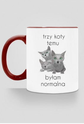 Trzy koty temu byłam normalna-kubek