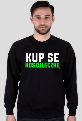 BLUZA "KUP SE KOSZULECZKĘ"