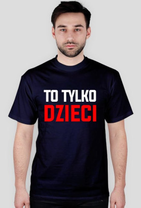 BLUZKA "TO TYLKO DZIECI"