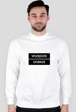 Wszędzie dobrze