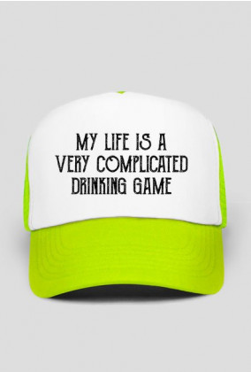 My life is a very complicated drinking game - Czapka