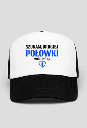 Szukam drugiej połówki, może być 0,7 - Czapka z daszkiem