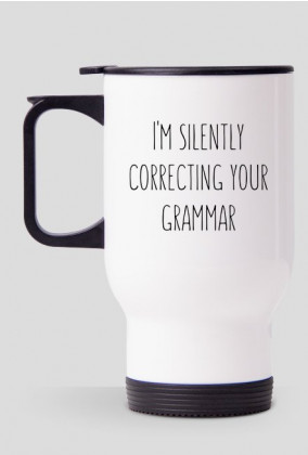 I'm Silently Correcting Your Grammar - Kubek termiczny