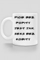 Kubek- "picie bez popity"