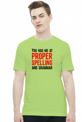 You had me at proper spelling and grammar - Męski T-shirt (Jasny)