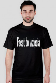 Koszulka męska - Facet do wzięcia