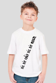 NIC NIE ROBIE NIC NIE MUSZĘ