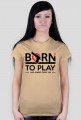 BStyle - Born To Play (Koszulka dla graczy)
