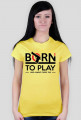 BStyle - Born To Play (Koszulka dla graczy)