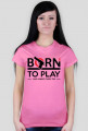 BStyle - Born To Play (Koszulka dla graczy)