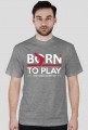 BStyle - Born To Play (Koszulka dla graczy)