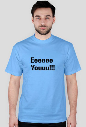Eeeeee Youuu!!!