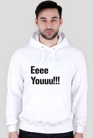 Bluza Eeee Youuu!!!