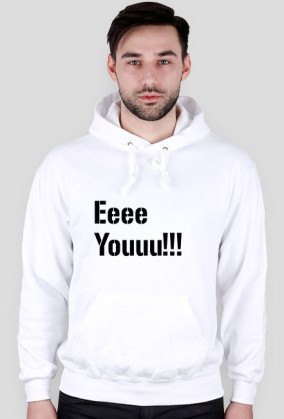 Bluza Eeee Youuu!!!